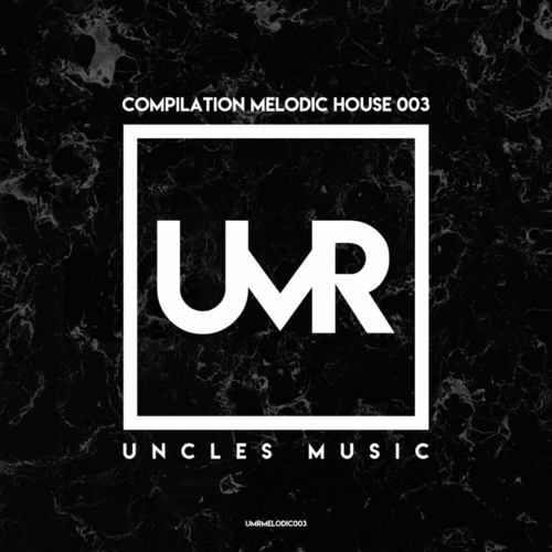 VA - Uncles Music 'Compilation Melodic House 003' [UMRMELODIC003]